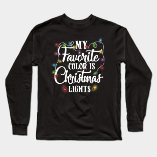 My Favorite Color Is Christmas Lights Happy Christmas's Day Long Sleeve T-Shirt